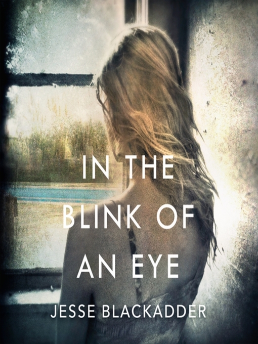 Title details for In the Blink of an Eye by Jesse Blackadder - Available